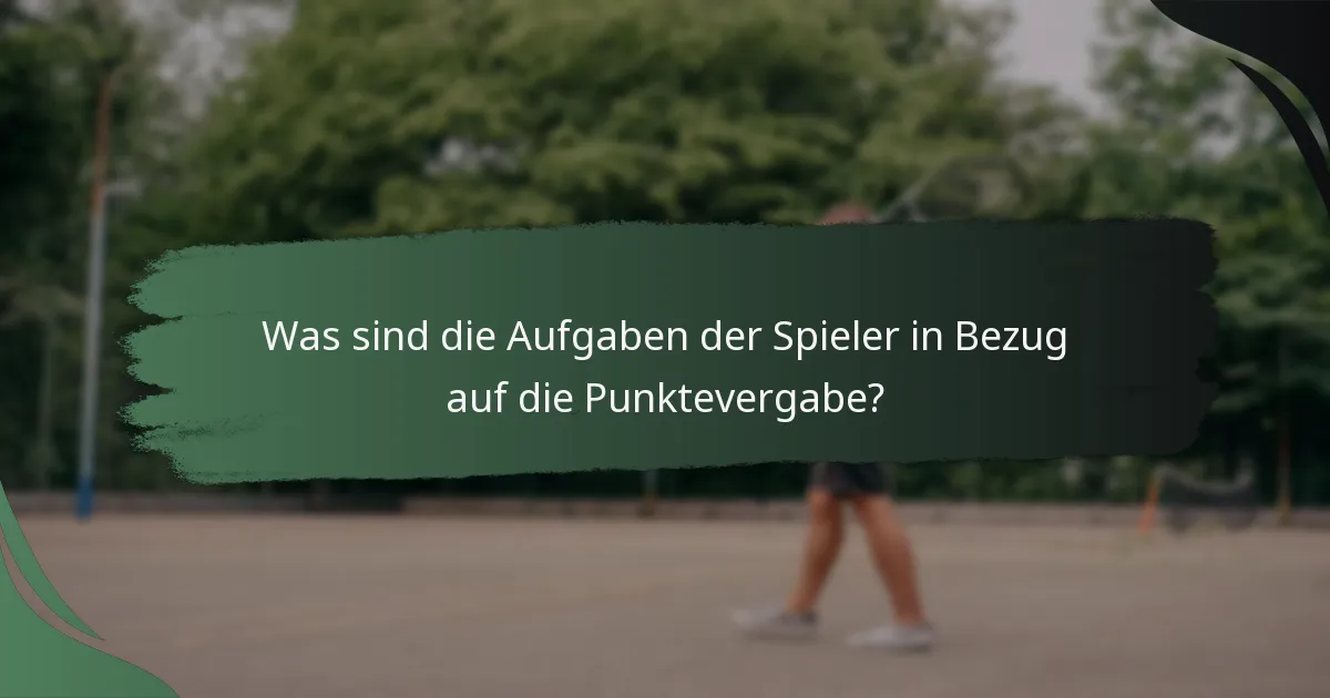 Was sind die Aufgaben der Spieler in Bezug auf die Punktevergabe?