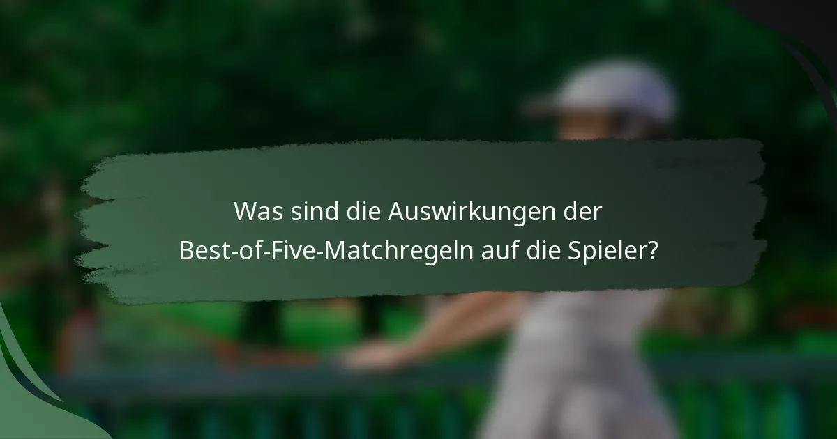Was sind die Auswirkungen der Best-of-Five-Matchregeln auf die Spieler?