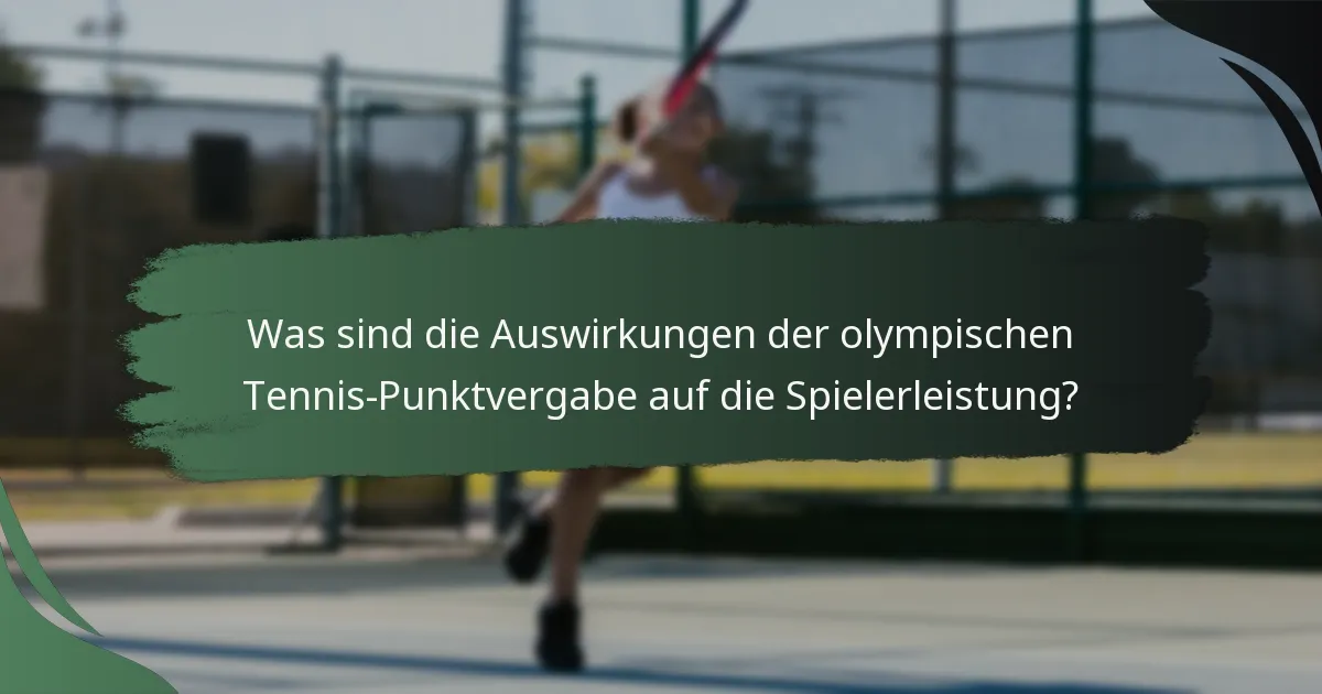 Was sind die Auswirkungen der olympischen Tennis-Punktvergabe auf die Spielerleistung?
