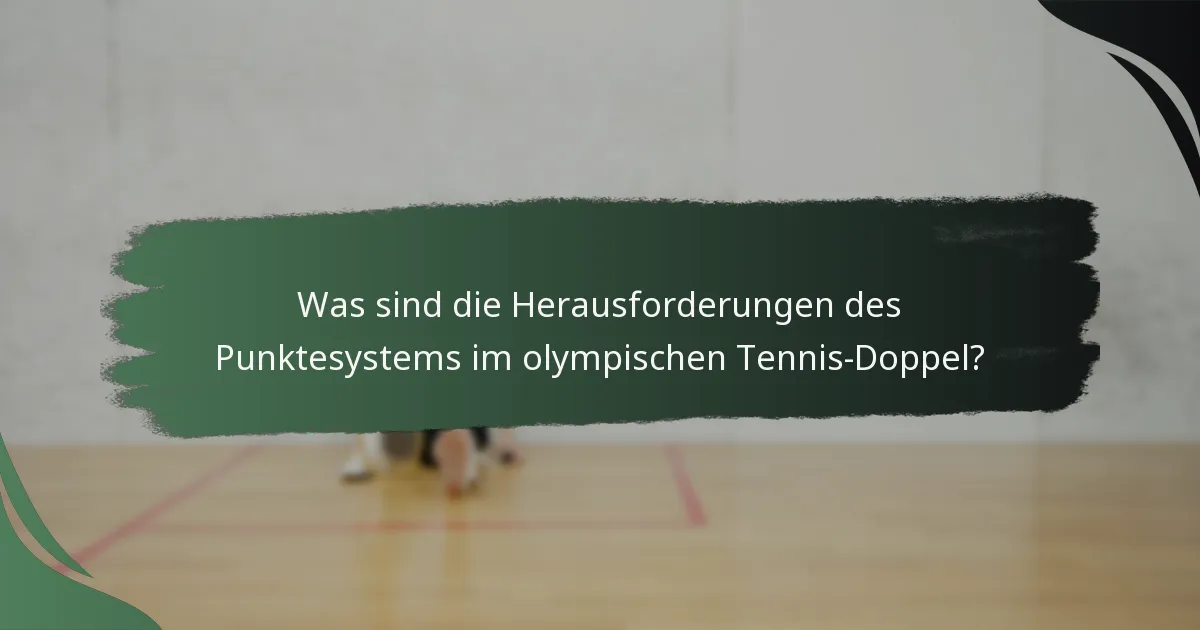 Was sind die Herausforderungen des Punktesystems im olympischen Tennis-Doppel?
