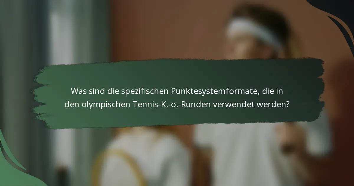 Was sind die spezifischen Punktesystemformate, die in den olympischen Tennis-K.-o.-Runden verwendet werden?