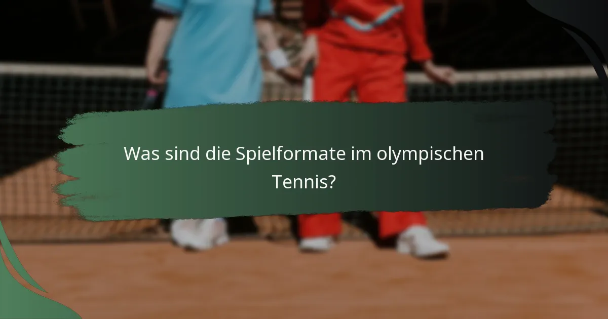 Was sind die Spielformate im olympischen Tennis?