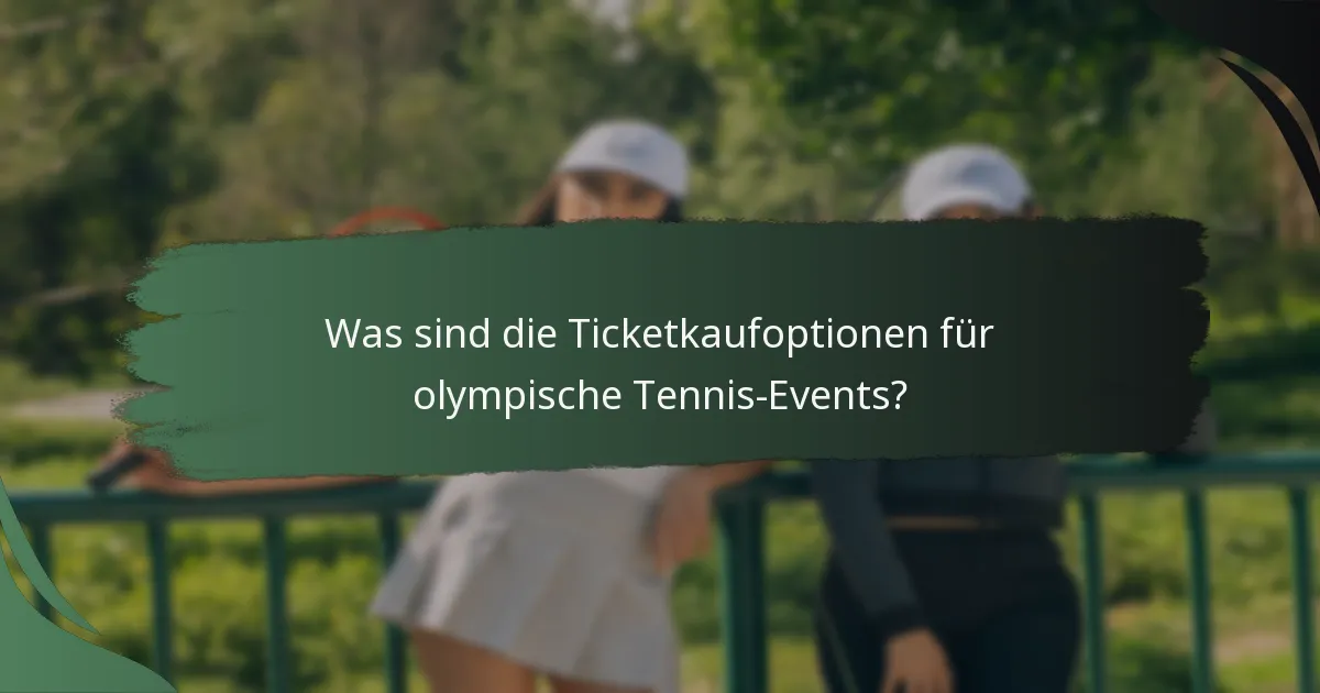 Was sind die Ticketkaufoptionen für olympische Tennis-Events?