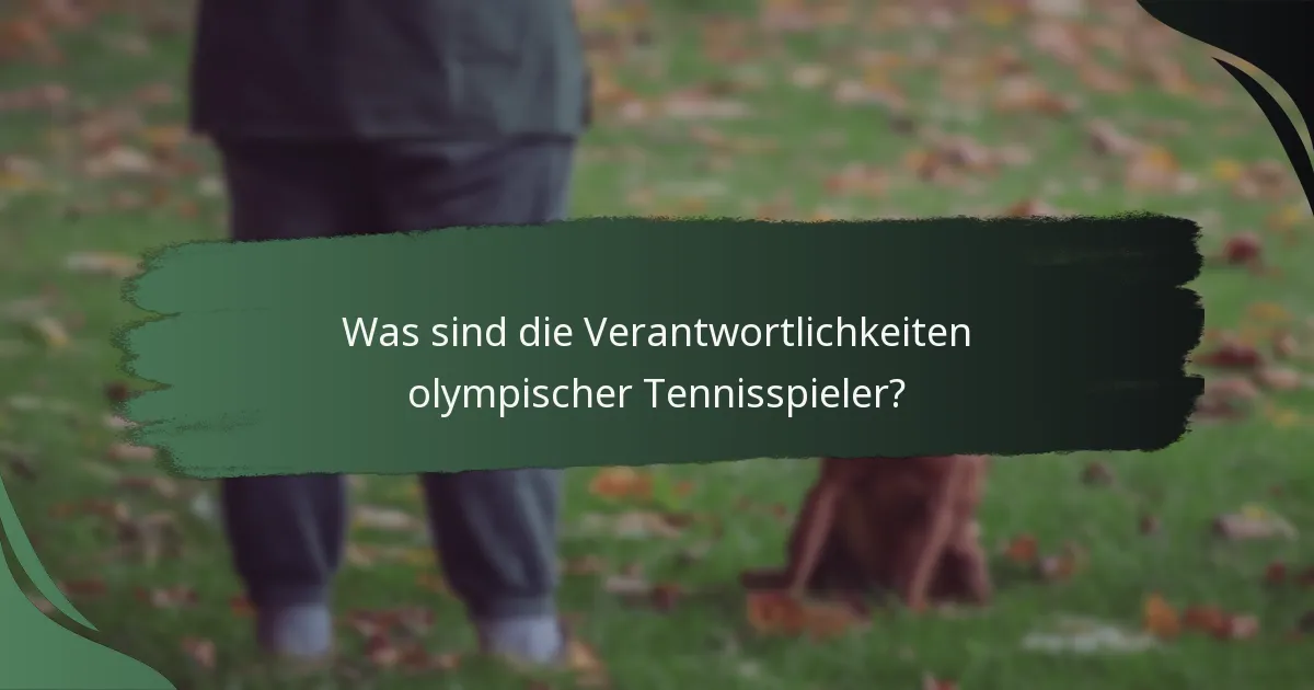 Was sind die Verantwortlichkeiten olympischer Tennisspieler?