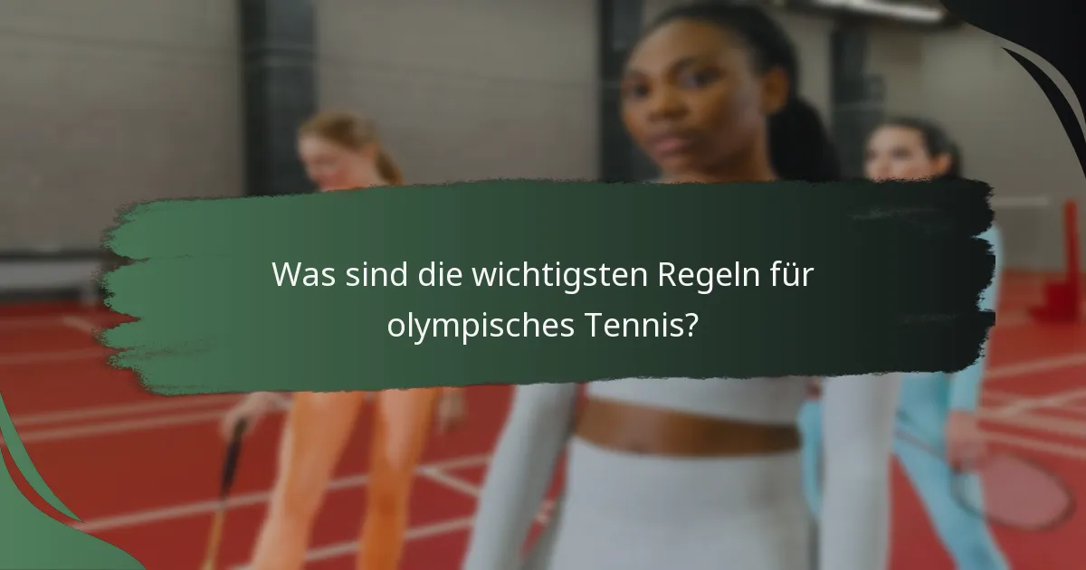 Was sind die wichtigsten Regeln für olympisches Tennis?
