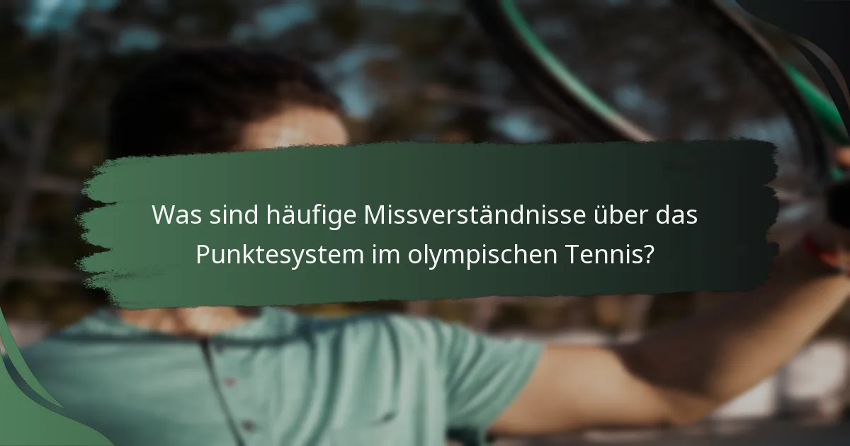 Was sind häufige Missverständnisse über das Punktesystem im olympischen Tennis?