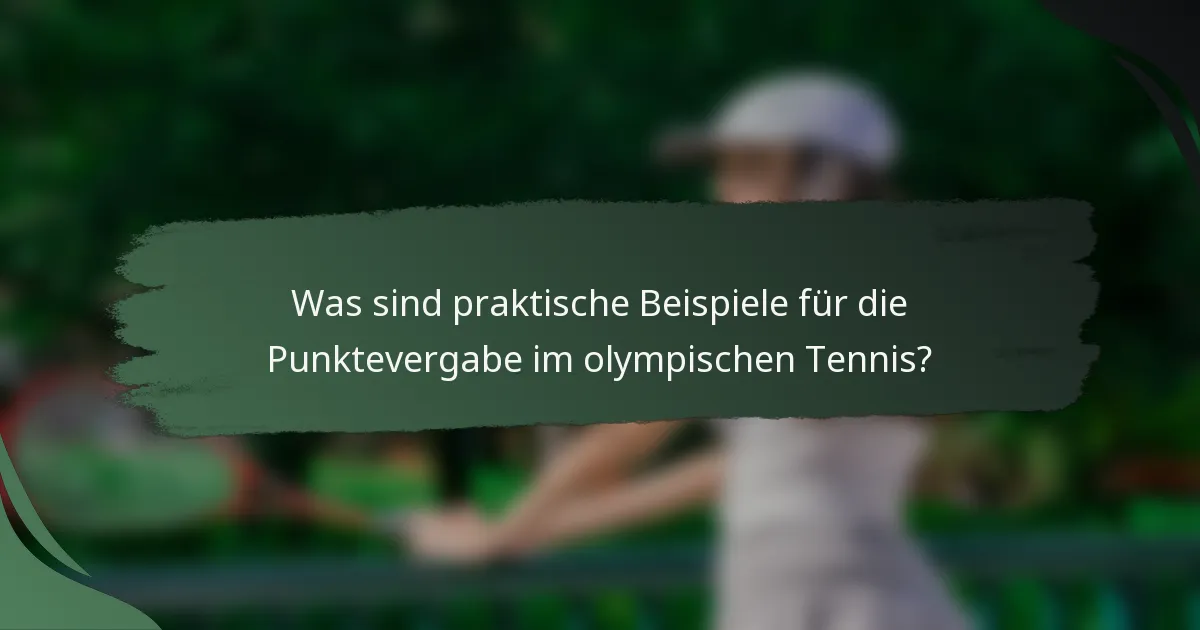 Was sind praktische Beispiele für die Punktevergabe im olympischen Tennis?