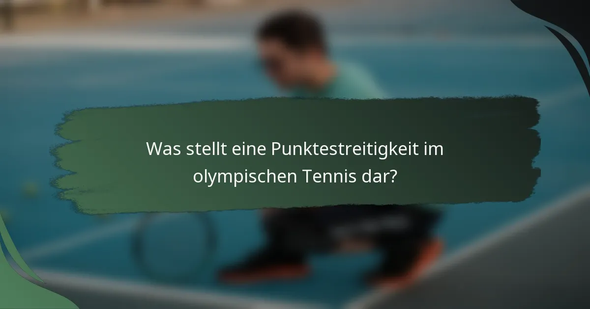 Was stellt eine Punktestreitigkeit im olympischen Tennis dar?