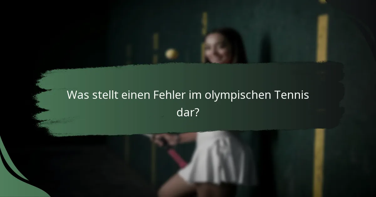 Was stellt einen Fehler im olympischen Tennis dar?