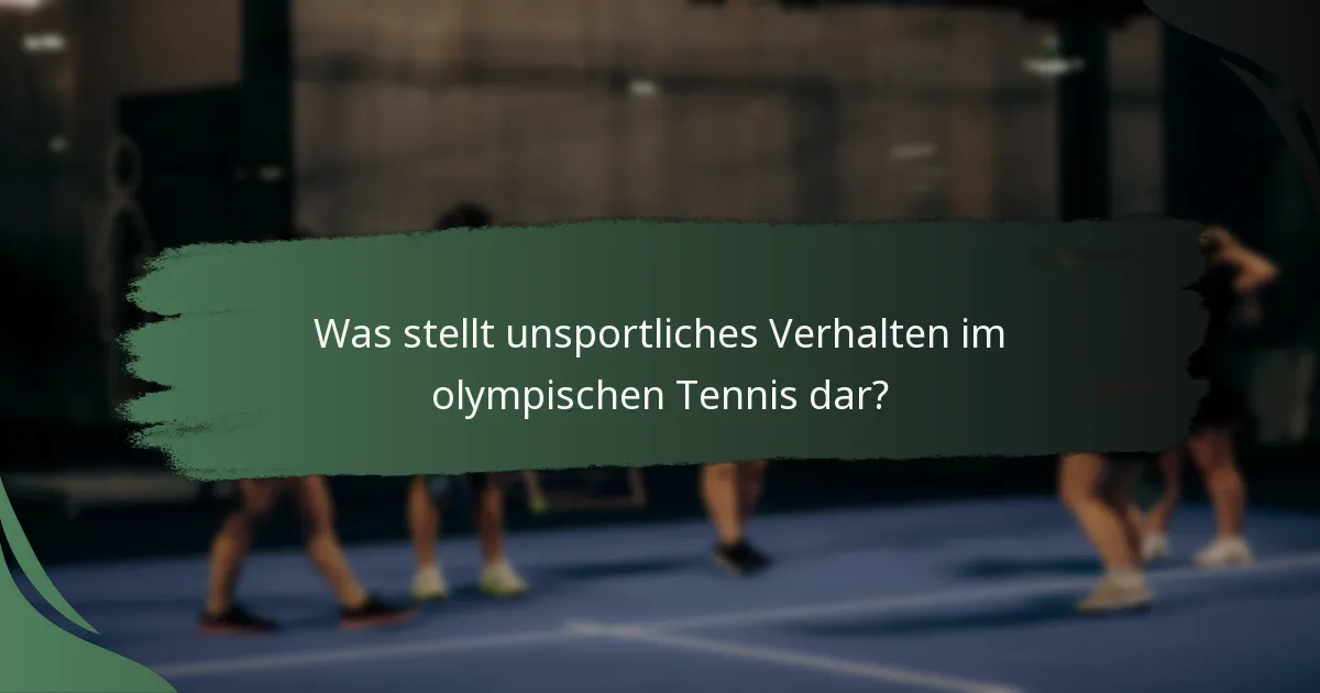 Was stellt unsportliches Verhalten im olympischen Tennis dar?