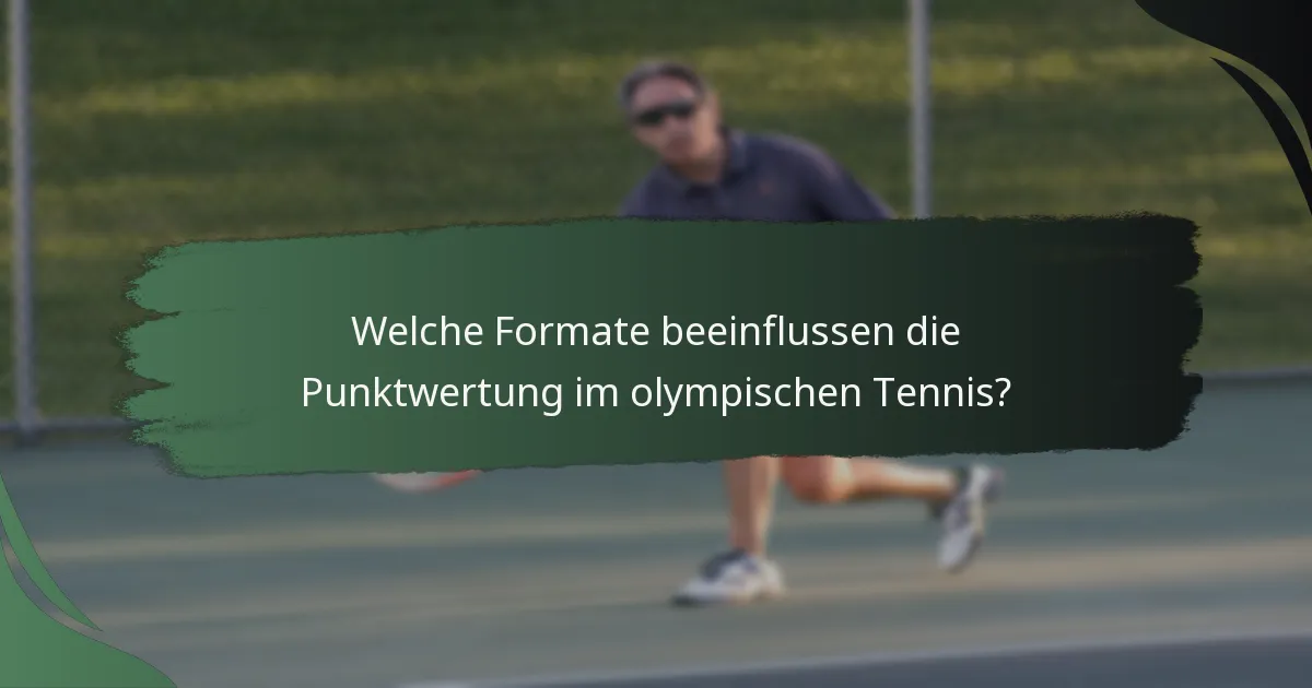 Welche Formate beeinflussen die Punktwertung im olympischen Tennis?