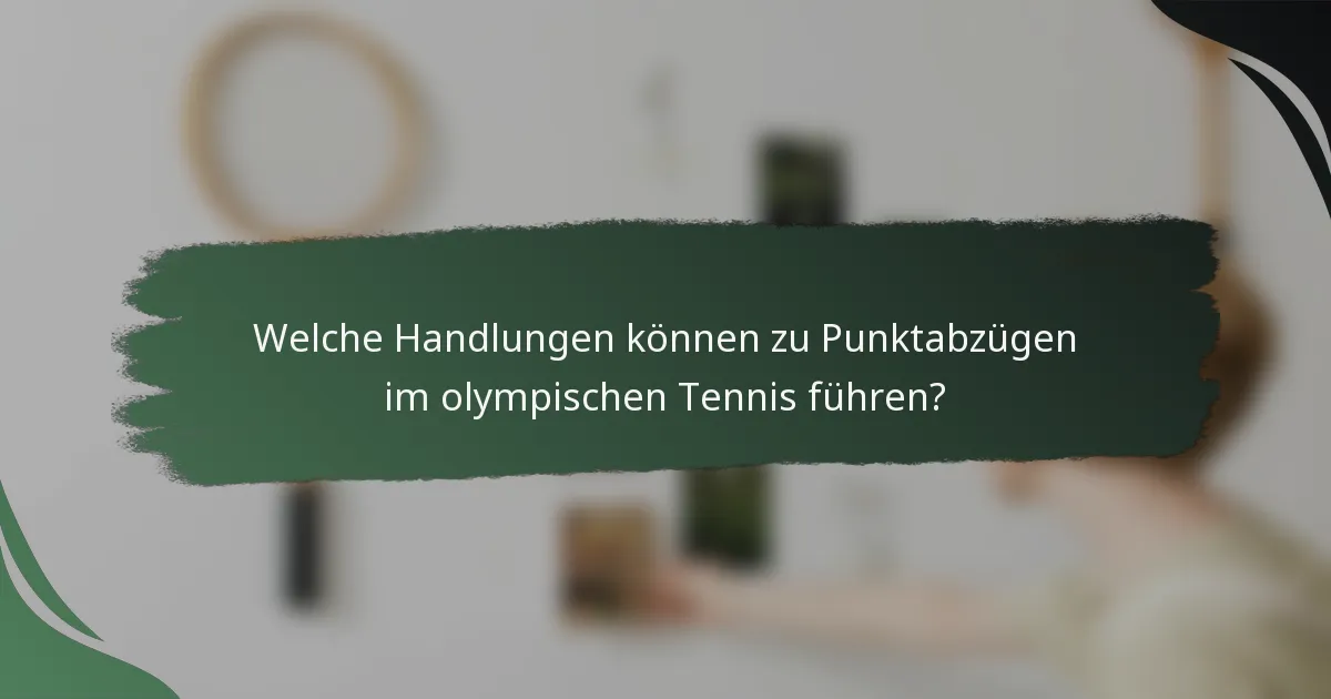 Welche Handlungen können zu Punktabzügen im olympischen Tennis führen?