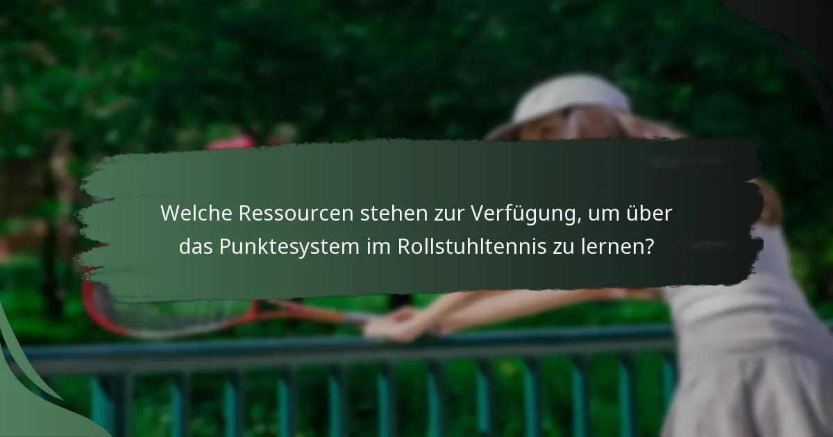 Welche Ressourcen stehen zur Verfügung, um über das Punktesystem im Rollstuhltennis zu lernen?