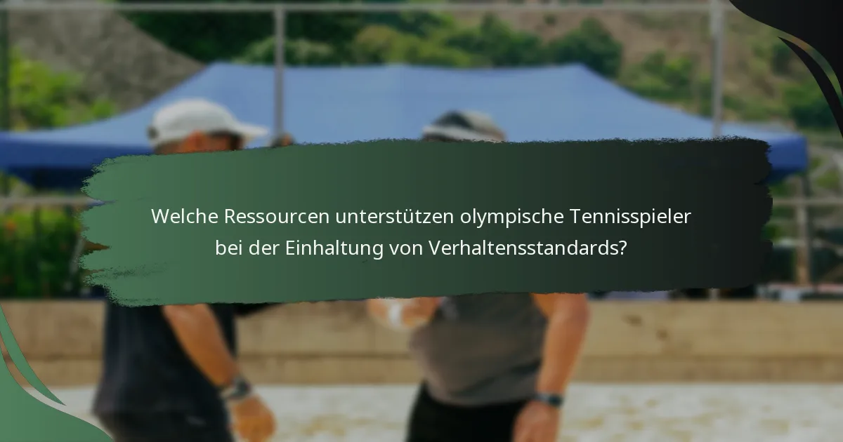 Welche Ressourcen unterstützen olympische Tennisspieler bei der Einhaltung von Verhaltensstandards?