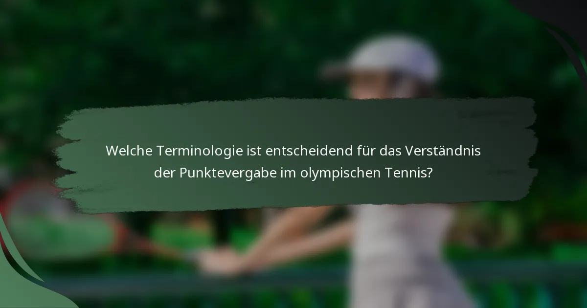Welche Terminologie ist entscheidend für das Verständnis der Punktevergabe im olympischen Tennis?