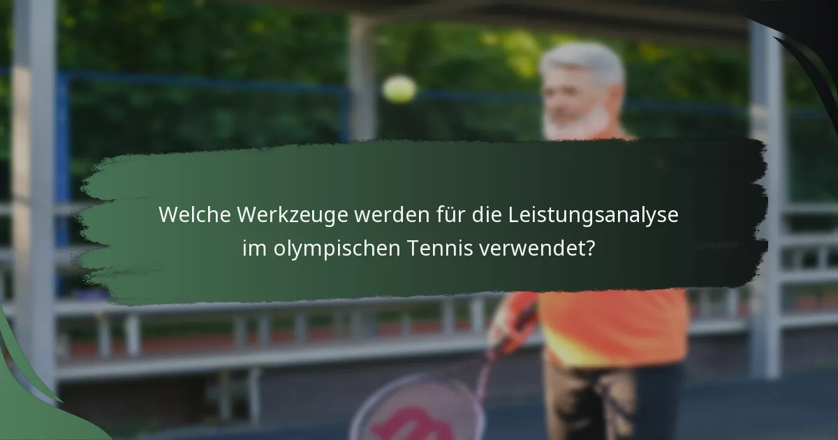 Welche Werkzeuge werden für die Leistungsanalyse im olympischen Tennis verwendet?