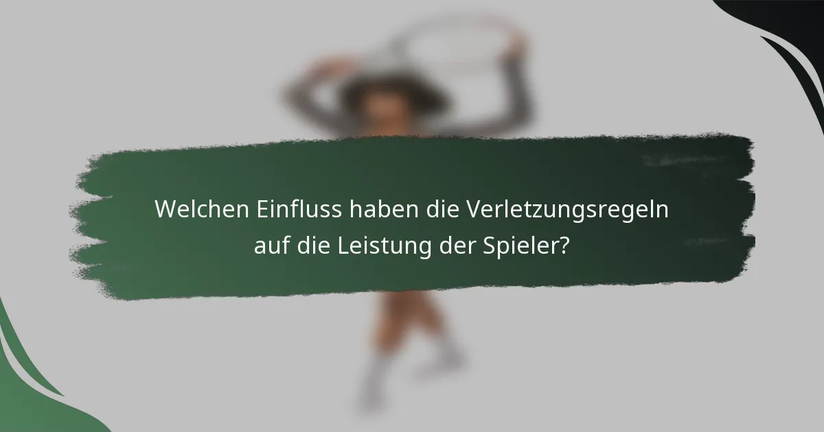 Welchen Einfluss haben die Verletzungsregeln auf die Leistung der Spieler?