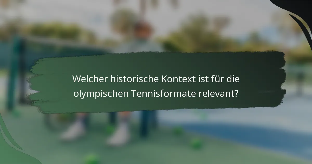 Welcher historische Kontext ist für die olympischen Tennisformate relevant?