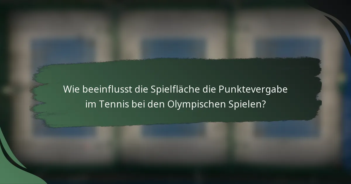 Wie beeinflusst die Spielfläche die Punktevergabe im Tennis bei den Olympischen Spielen?