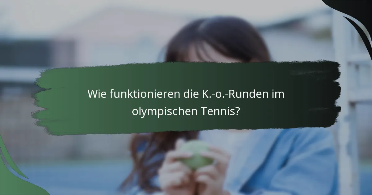 Wie funktionieren die K.-o.-Runden im olympischen Tennis?