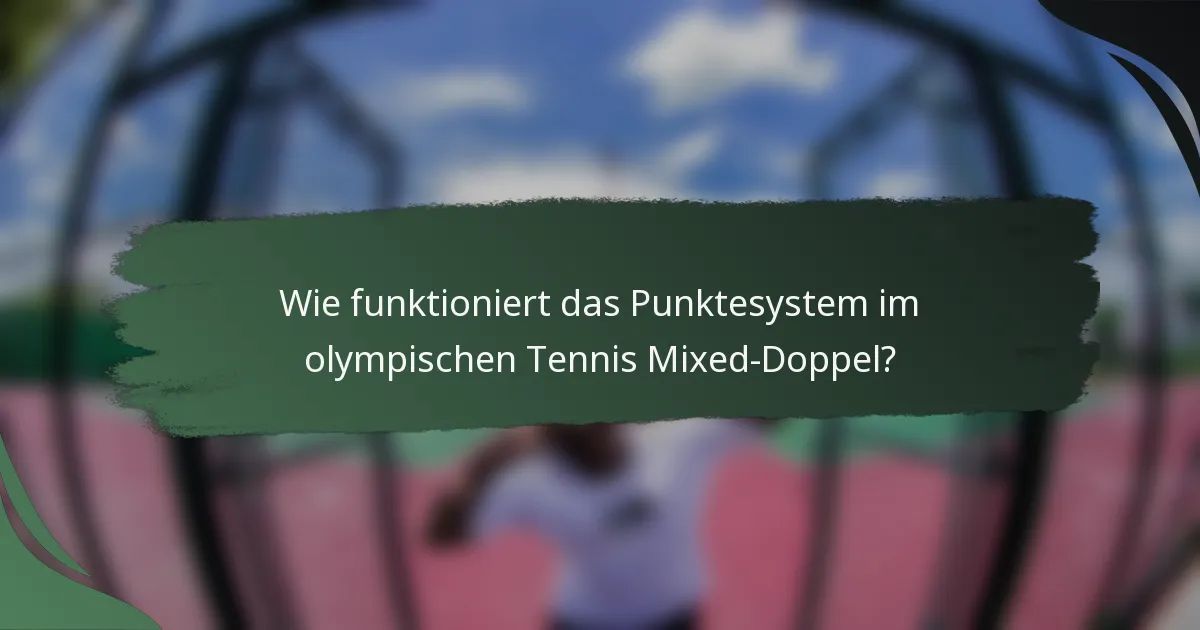 Wie funktioniert das Punktesystem im olympischen Tennis Mixed-Doppel?