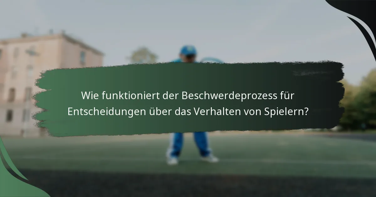Wie funktioniert der Beschwerdeprozess für Entscheidungen über das Verhalten von Spielern?