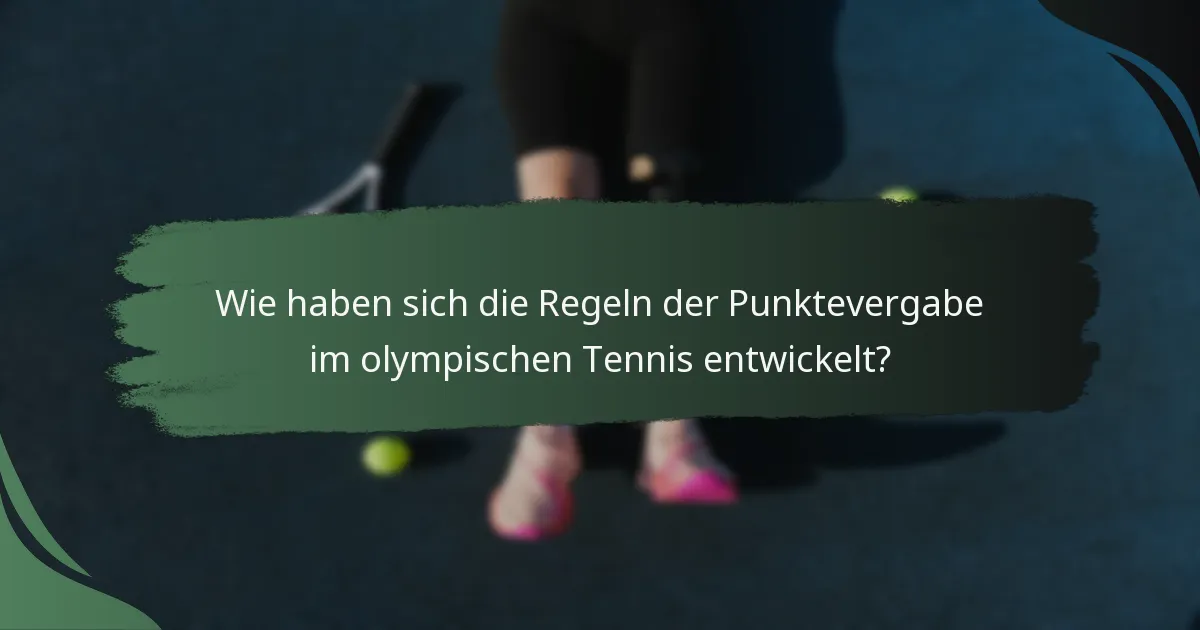 Wie haben sich die Regeln der Punktevergabe im olympischen Tennis entwickelt?