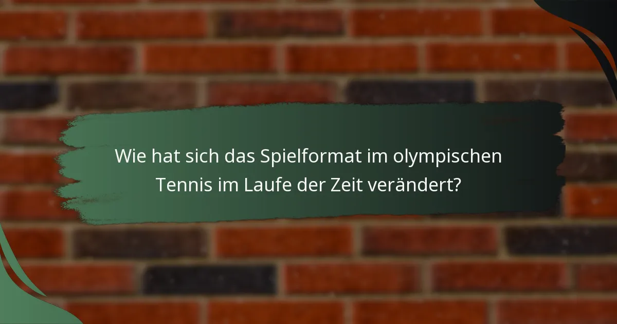 Wie hat sich das Spielformat im olympischen Tennis im Laufe der Zeit verändert?