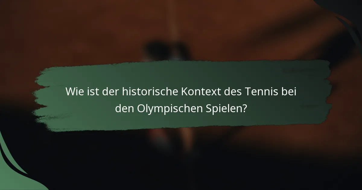 Wie ist der historische Kontext des Tennis bei den Olympischen Spielen?