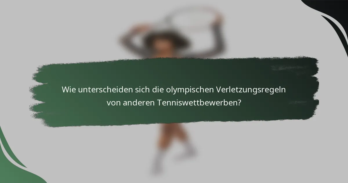 Wie unterscheiden sich die olympischen Verletzungsregeln von anderen Tenniswettbewerben?
