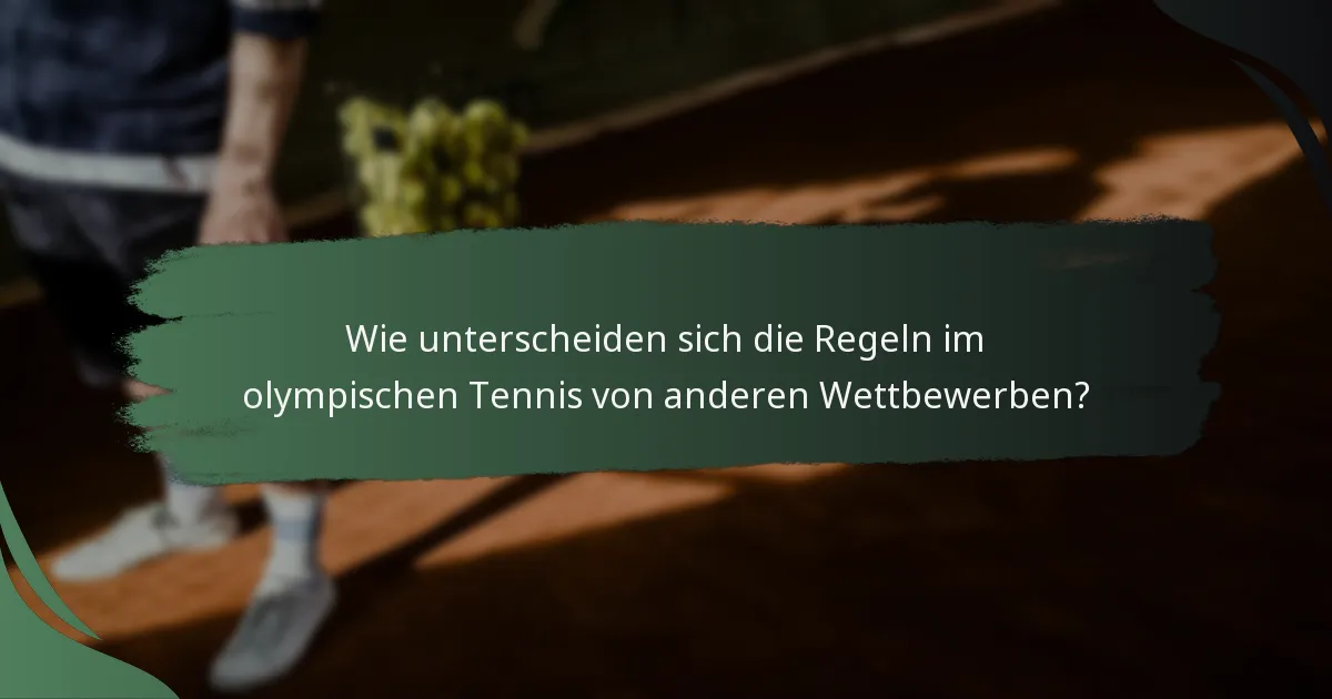 Wie unterscheiden sich die Regeln im olympischen Tennis von anderen Wettbewerben?