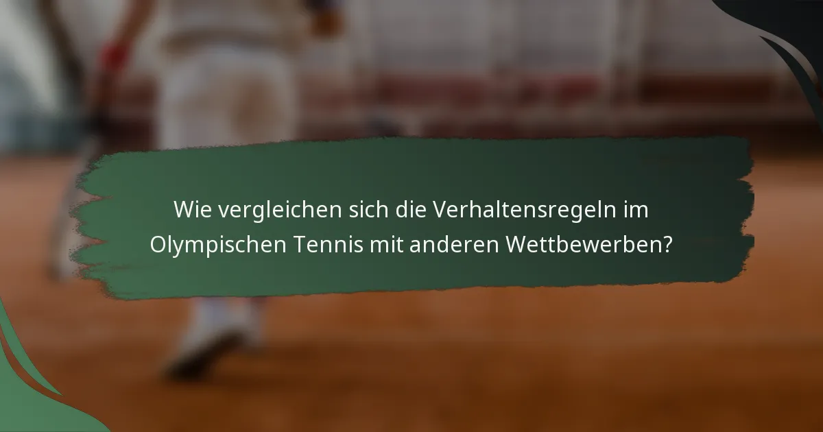 Wie vergleichen sich die Verhaltensregeln im Olympischen Tennis mit anderen Wettbewerben?