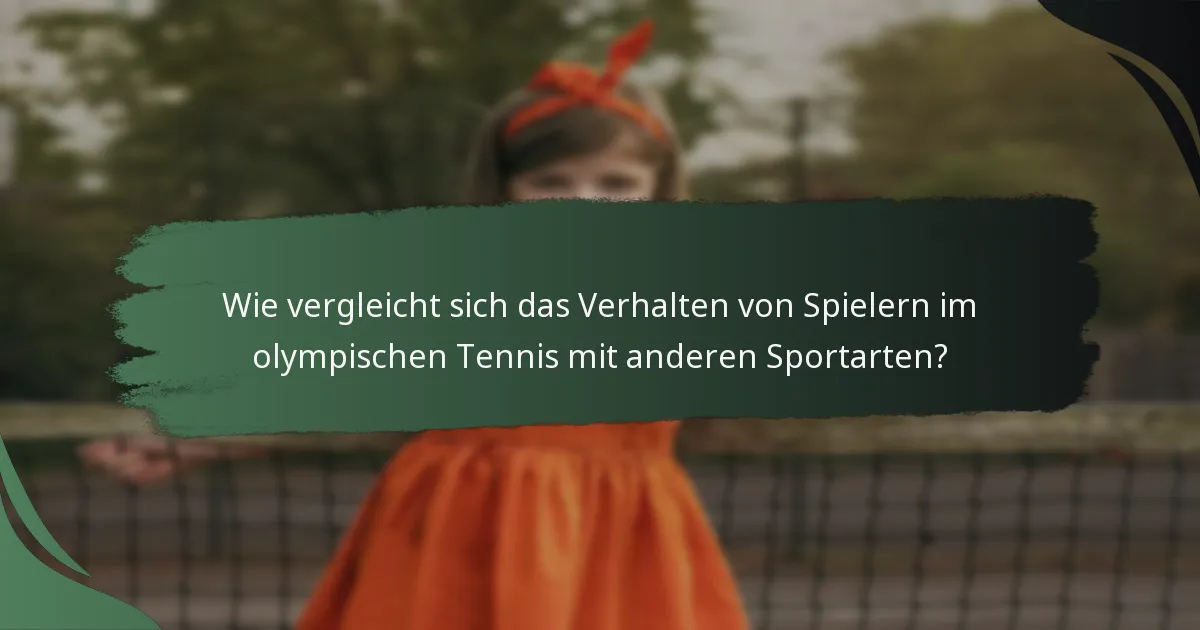Wie vergleicht sich das Verhalten von Spielern im olympischen Tennis mit anderen Sportarten?
