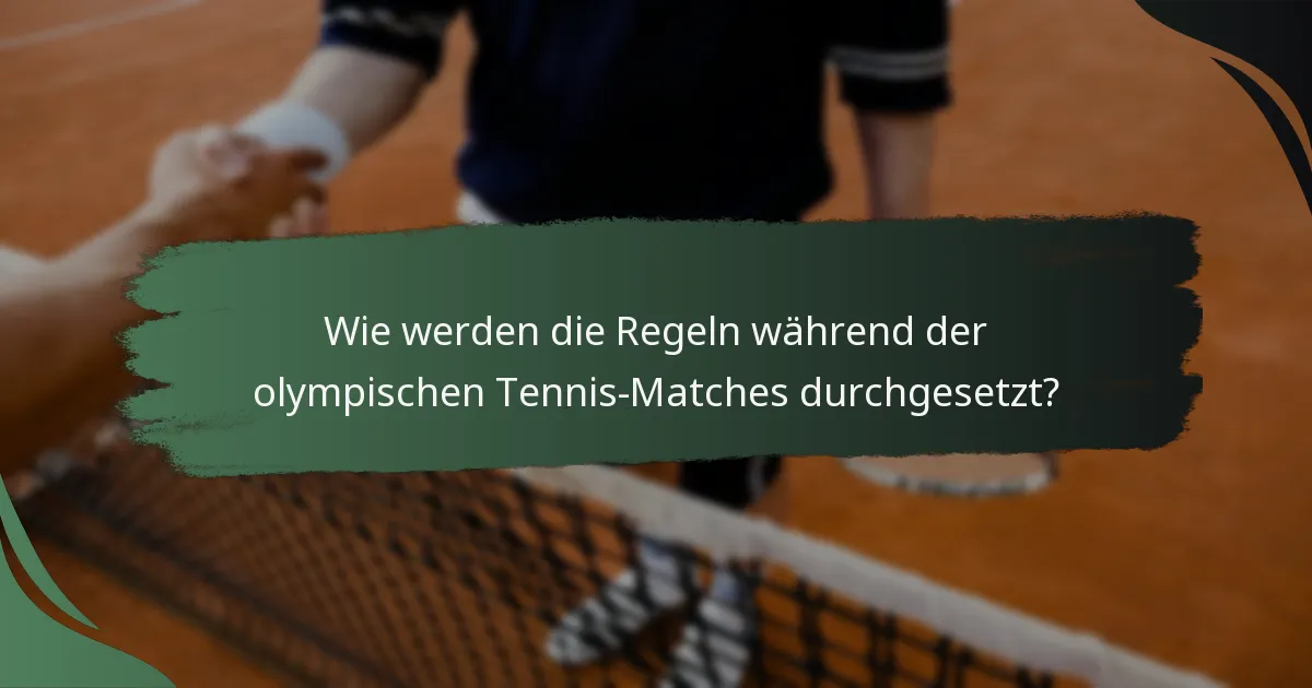 Wie werden die Regeln während der olympischen Tennis-Matches durchgesetzt?