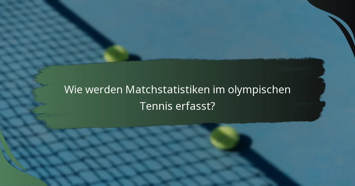 Wie werden Matchstatistiken im olympischen Tennis erfasst?