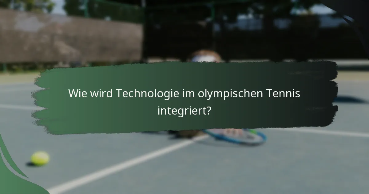 Wie wird Technologie im olympischen Tennis integriert?