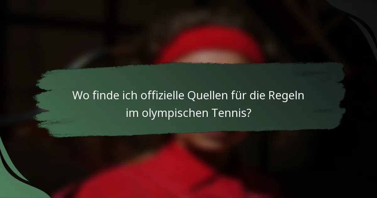Wo finde ich offizielle Quellen für die Regeln im olympischen Tennis?