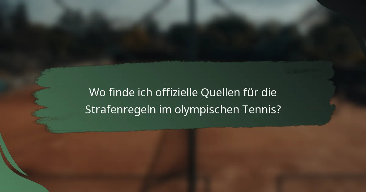 Wo finde ich offizielle Quellen für die Strafenregeln im olympischen Tennis?